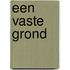 Een vaste grond