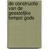 De constructie van de geestelijke tempel Gods
