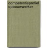 Competentieprofiel Opbouwwerker by P. Vlaar