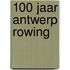 100 jaar Antwerp Rowing