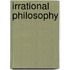 Irrational Philosophy