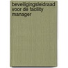 Beveiligingsleidraad voor de facility manager door Truus Boot