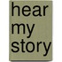 Hear my story