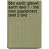 BBC Earth: Planet Earth Deel 7 - The New Supplement Deel 2 DVD