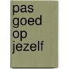 Pas goed op jezelf by Renate Dorrestein