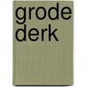 Grode Derk by Dirk van der Heide