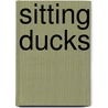 Sitting Ducks