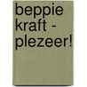 Beppie Kraft - Plezeer! door Onbekend