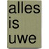 Alles is uwe