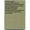 Archeologisch Bureauonderzoek en verkennend Inventariserend veldonderzoek door middel van grondboringen Bestemmingsplan Herstructurering Oranjebuurt, Numansdorp, Gemeente Cromstrijen by J. Ras