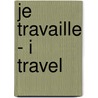 Je travaille - I travel by Jurriaan van Wessem