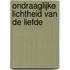 Ondraaglijke lichtheid van de liefde