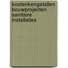 Kostenkengetallen Bouwprojecten Sanitaire Installaties door F.J.W.M. Elfrink