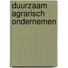 Duurzaam Agrarisch Ondernemen by Linda Null