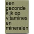 Een Gezonde Kijk Op Vitamines En Mineralen