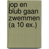 Jop en Blub gaan zwemmen (a 10 ex.) by E. Naalden