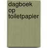 Dagboek op toiletpapier by T. Tetteroo