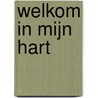 Welkom in mijn hart by Ebele Wijbenga