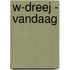 W-Dreej - Vandaag