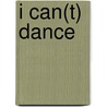 I can(t) dance by S. van Arnhem