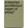 Enterprise Architectuur: Zegen of Plaag? door R.G. Slot