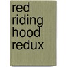 Red Riding Hood Redux door Nora Krug