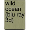 Wild Ocean (Blu Ray 3D) door S. McNicholas