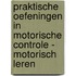 Praktische oefeningen in motorische controle - motorisch leren