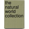 The natural world collection by Unknown