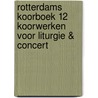 Rotterdams Koorboek 12 Koorwerken voor Liturgie & Concert by J.Th. Lemckert