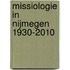 Missiologie in Nijmegen 1930-2010