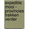 Expeditie Mooi - Provincies trekken verder door Onbekend