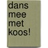 Dans Mee Met Koos!