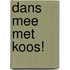 Dans Mee Met Koos!