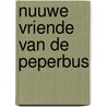 Nuuwe vriende van de Peperbus by E. van Loon