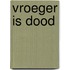 Vroeger is dood