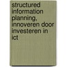 Structured Information Planning, Innoveren door Investeren in ICT door W.F. Roest