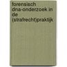 Forensisch DNA-onderzoek in de (strafrecht)praktijk door A.J. Meulenbroek