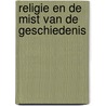 Religie en de mist van de geschiedenis by W.Th.M. Frijhoff