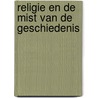 Religie en de mist van de geschiedenis door W.Th.M. Frijhoff