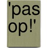 'PAS OP!' by Atlas van Stolk