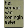 Het verhaal van koningin Ester door W.J. Ouweneel