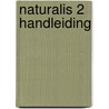 Naturalis 2 Handleiding by E. Vanoutrive Chris Discart