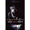 Red mij niet