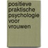 Positieve Praktische Psychologie voor Vrouwen