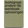 Taalsignaal Anders! 6B Werkboek Oplossingen door H. Buys