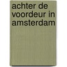 Achter de voordeur in Amsterdam door Onbekend