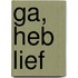 Ga, heb lief
