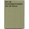 Ken de controletechnieken van de fiscus door Wim van Kerchove