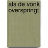 Als de vonk overspringt by C. Linden